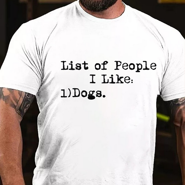 List of People I Like: Dogs Sarcastic T-shirt