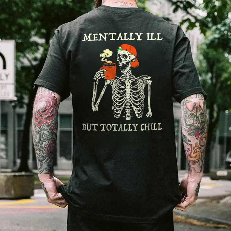 Mentally Ill But Totally Chill Skeleton Printed Men's T-shirt - Krazyskull
