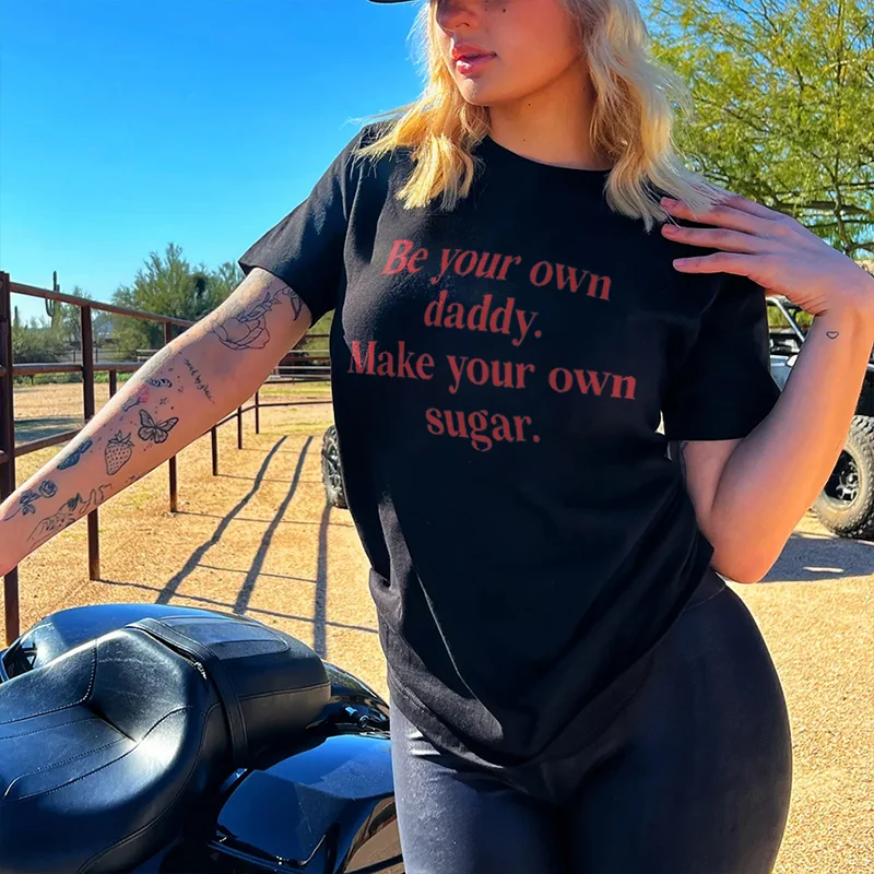 Be Your Own Daddy. Make Your Own Sugar T-shirt - Neojana
