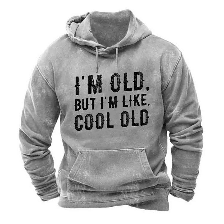 I'm Old But I'm Like Cool Old Funny Print Sweatshirt Hoodie