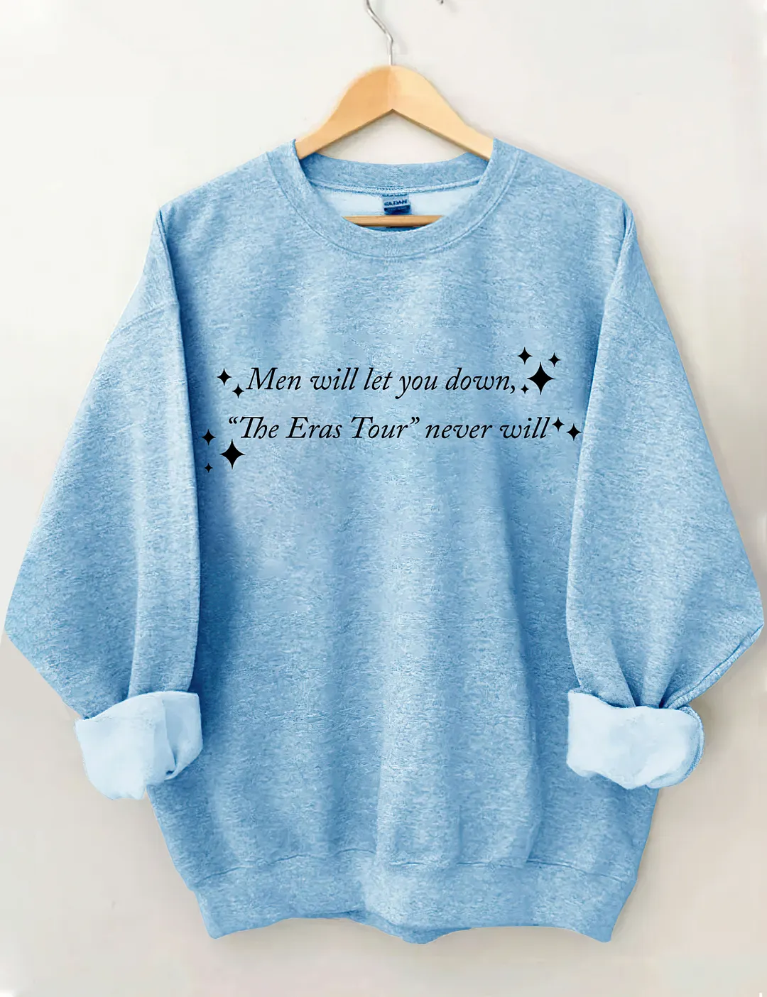 Men Will Let You Down The Eras Tour Never Will Sweatshirt