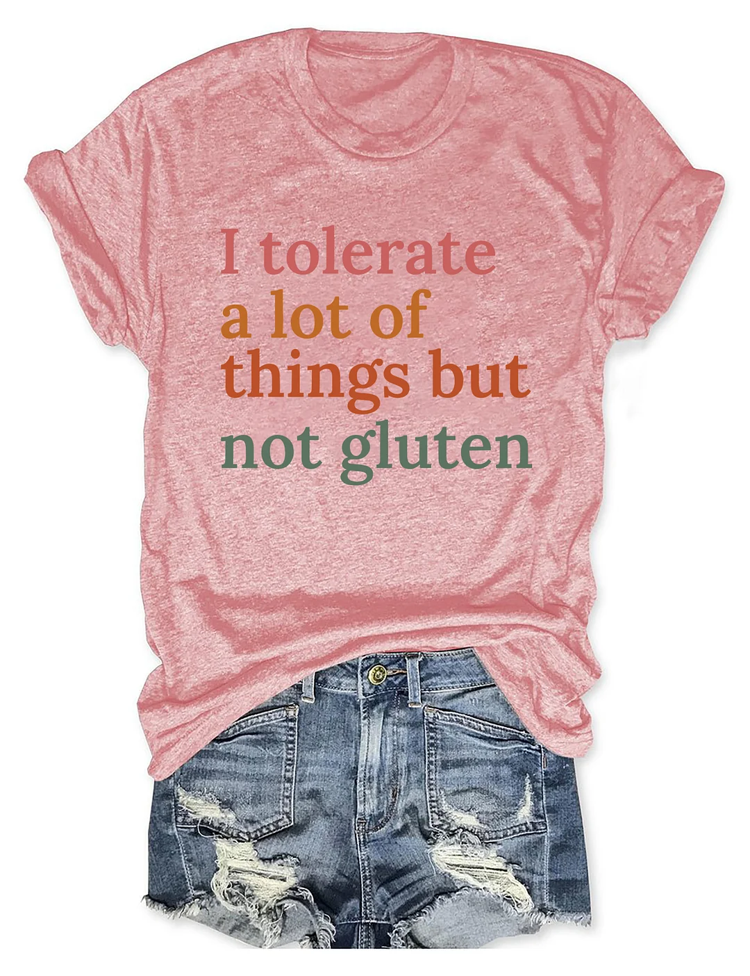 I Tolerate A Lot Of Things But Not Gluten T-shirt