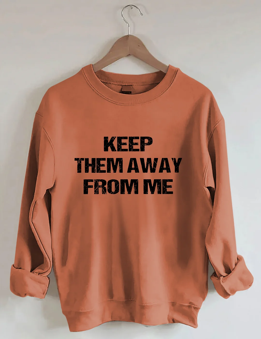 Keep Them Away From Me Sweatshirt