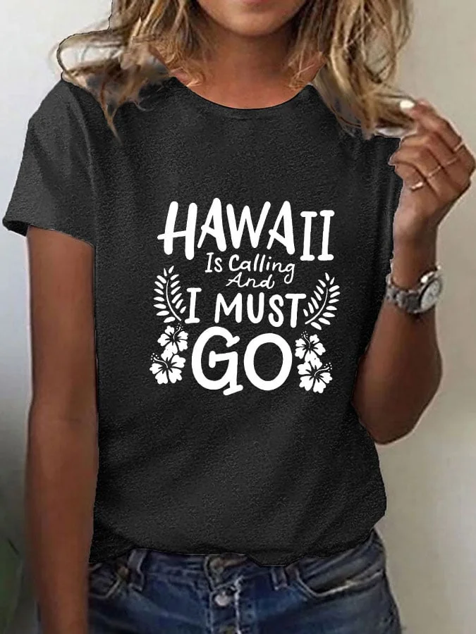 Women's "Hawaii is Calling And I Must Go" printed T-shirt socialshop
