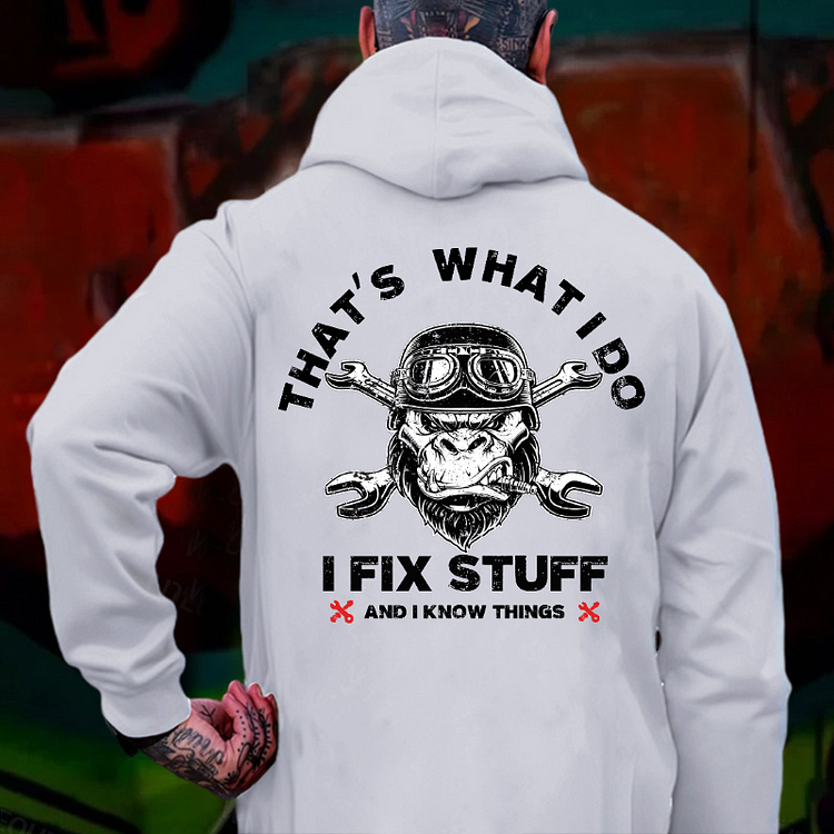 "That's What I Do I Fix Stuff And I Know Things" Hoodie