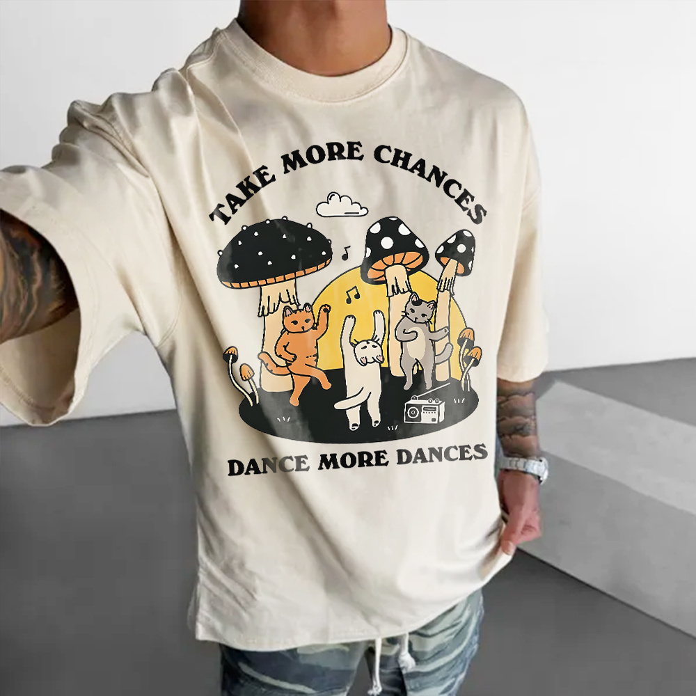 Take More Chances Dance More Dances Unisex Casual Printed T-Shirt
