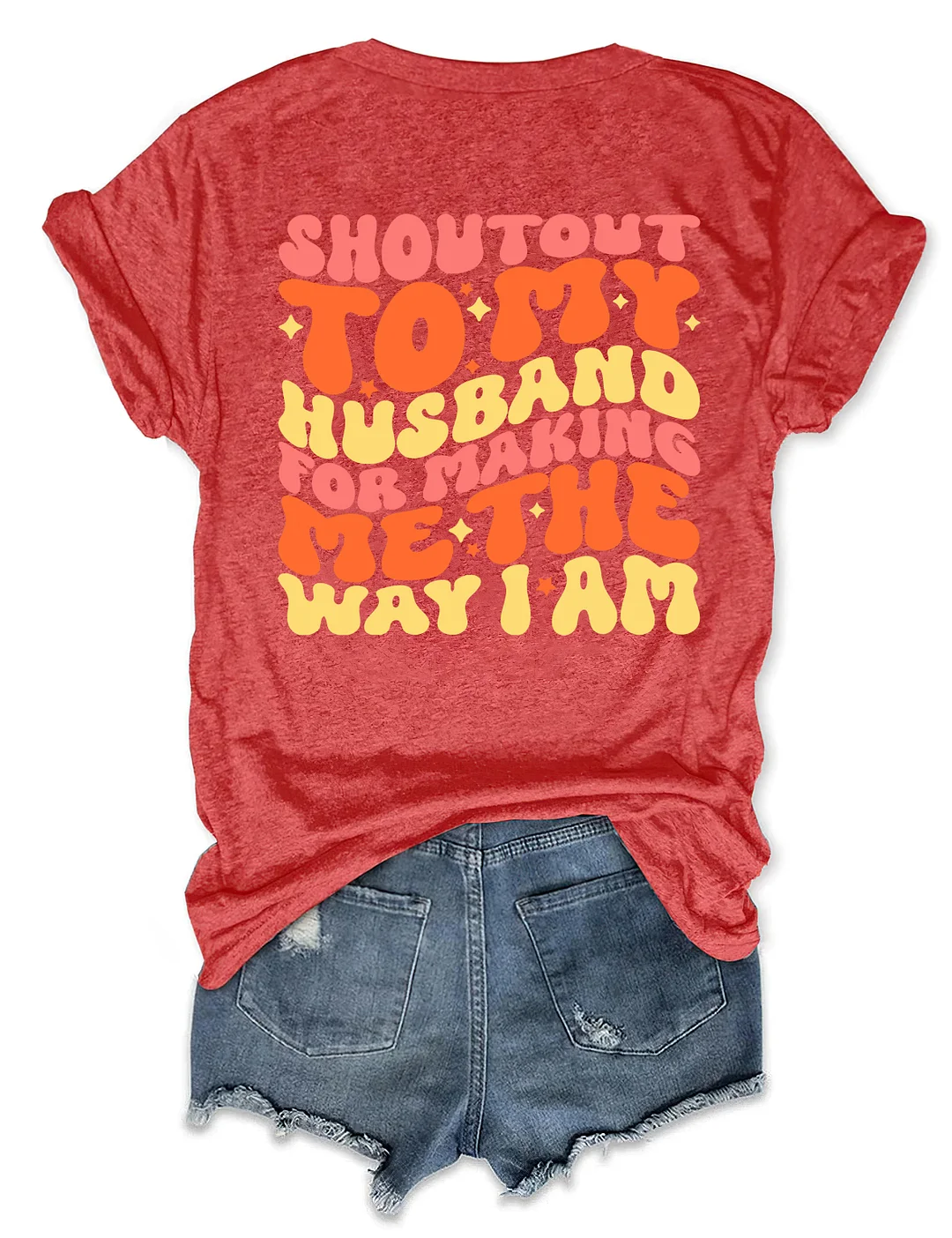 Shoutout To My Husband For Making Me The Way I Am T-Shirt