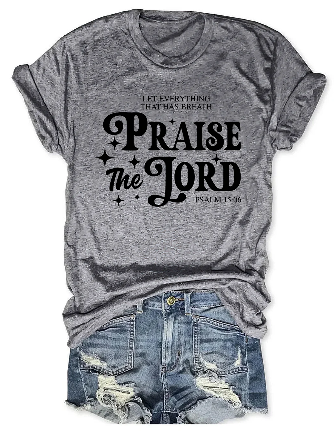 Let Everything That Has Breath Praise The Lord T-shirt