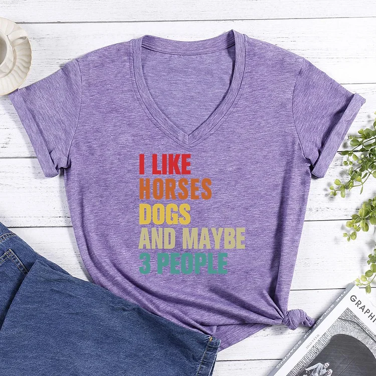 I Like Horses Dogs And Maybe 3 People V-neck T Shirt