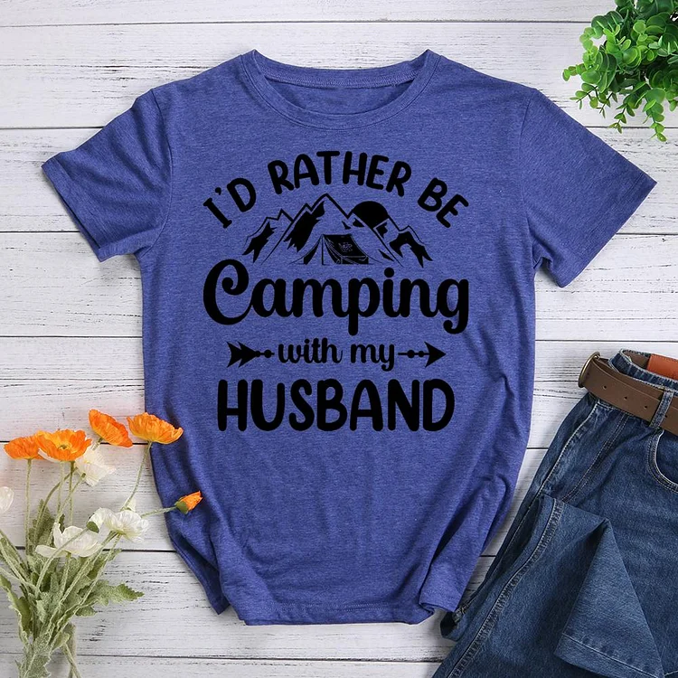 I‘d Rather Be Camping with My Husband Round Neck T-shirt-018030