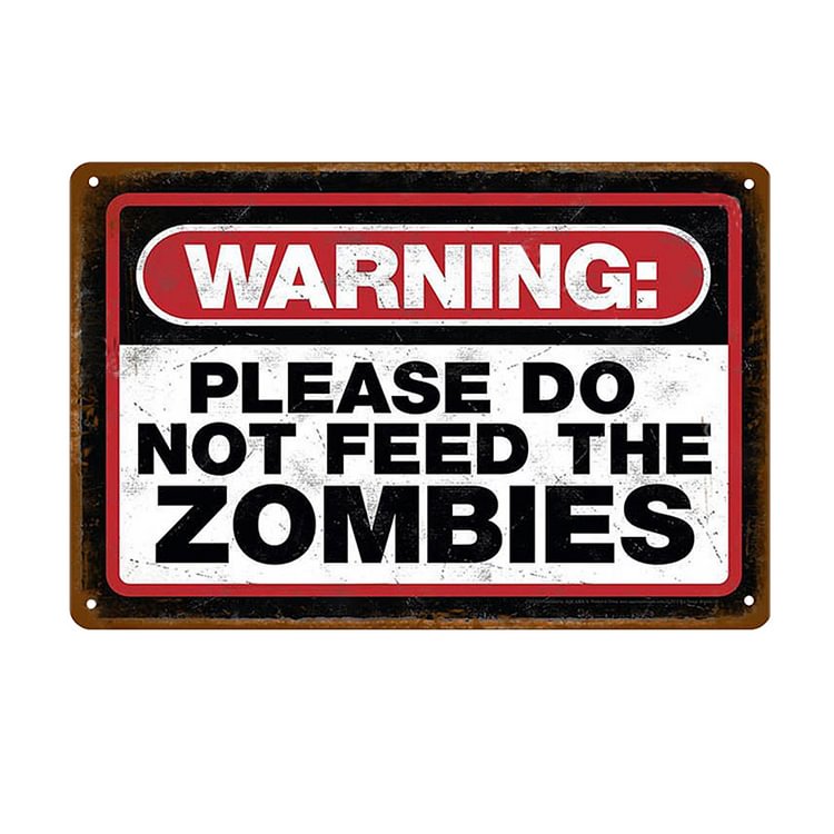 Warning Please Not Feed The Zombies - Vintage Tin Signs/Wooden Signs - 7.9x11.8in & 11.8x15.7in