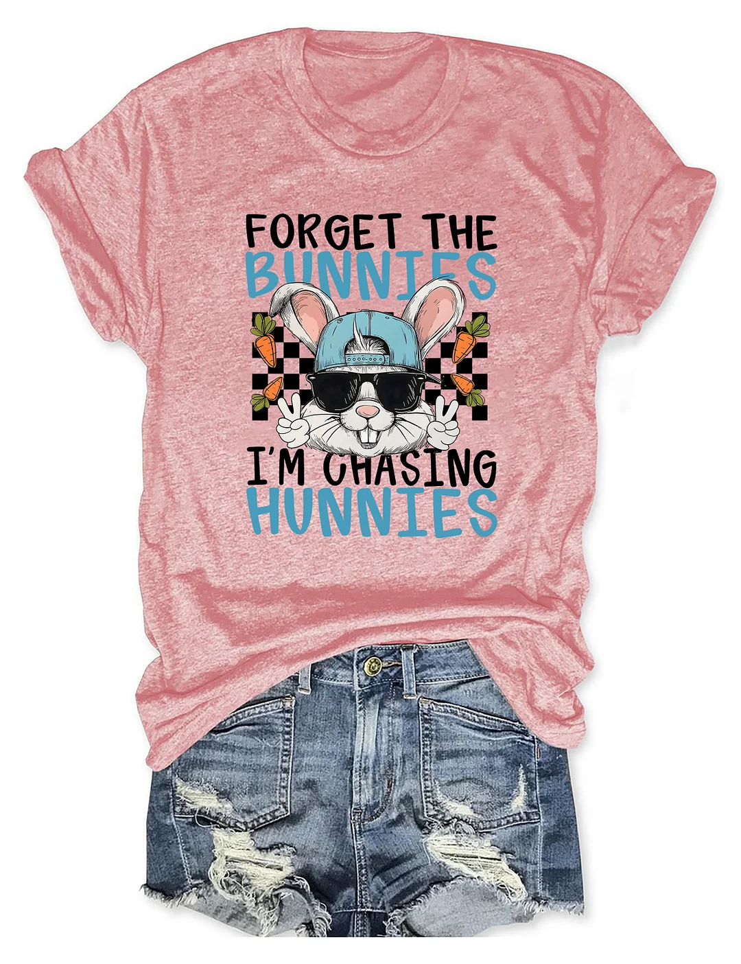 Forget The Bunnies I'm Chasing Hunnies T-shirt