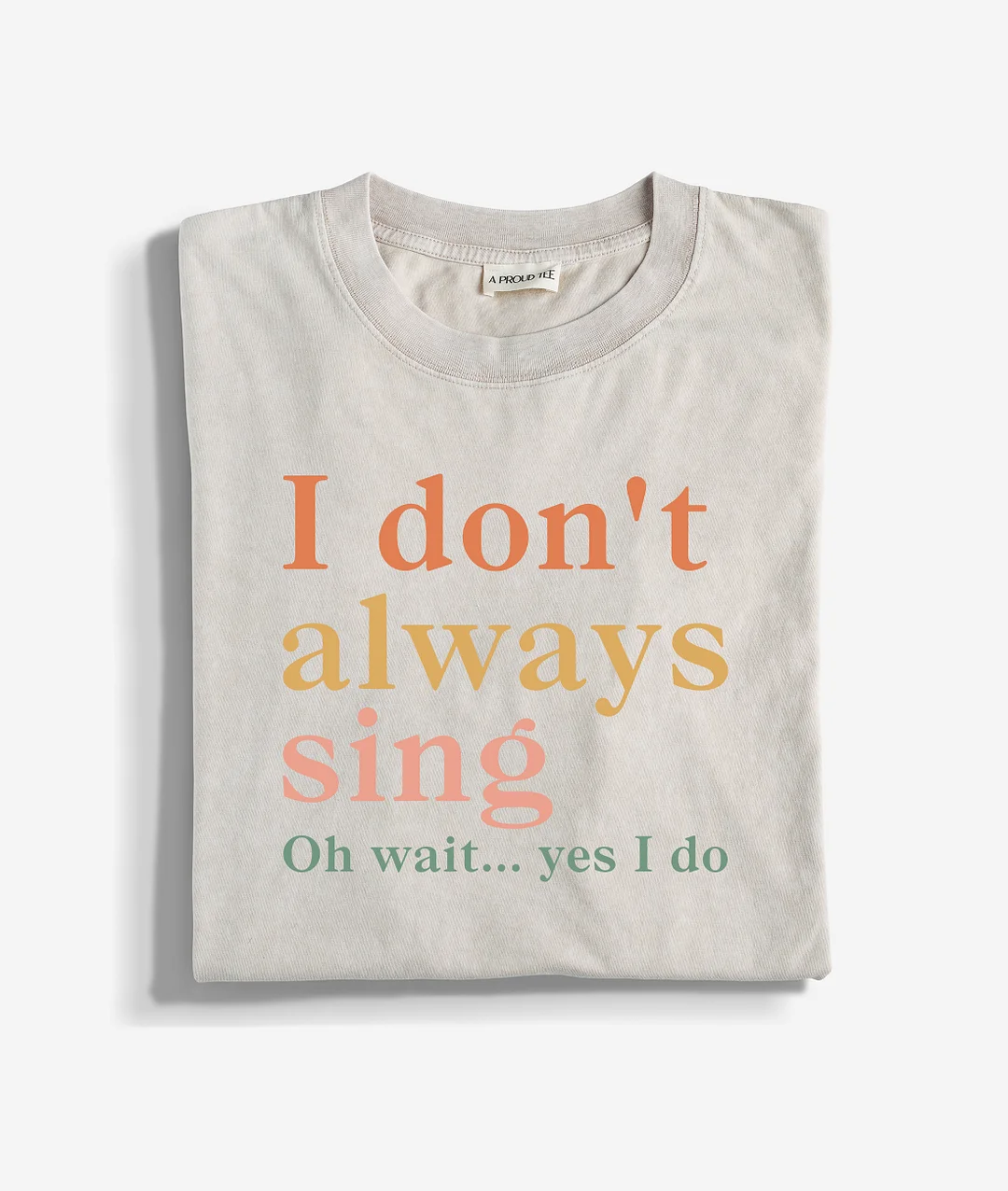 I Don't Always Sing Oh Wait Yes I Do Washed T-shirt