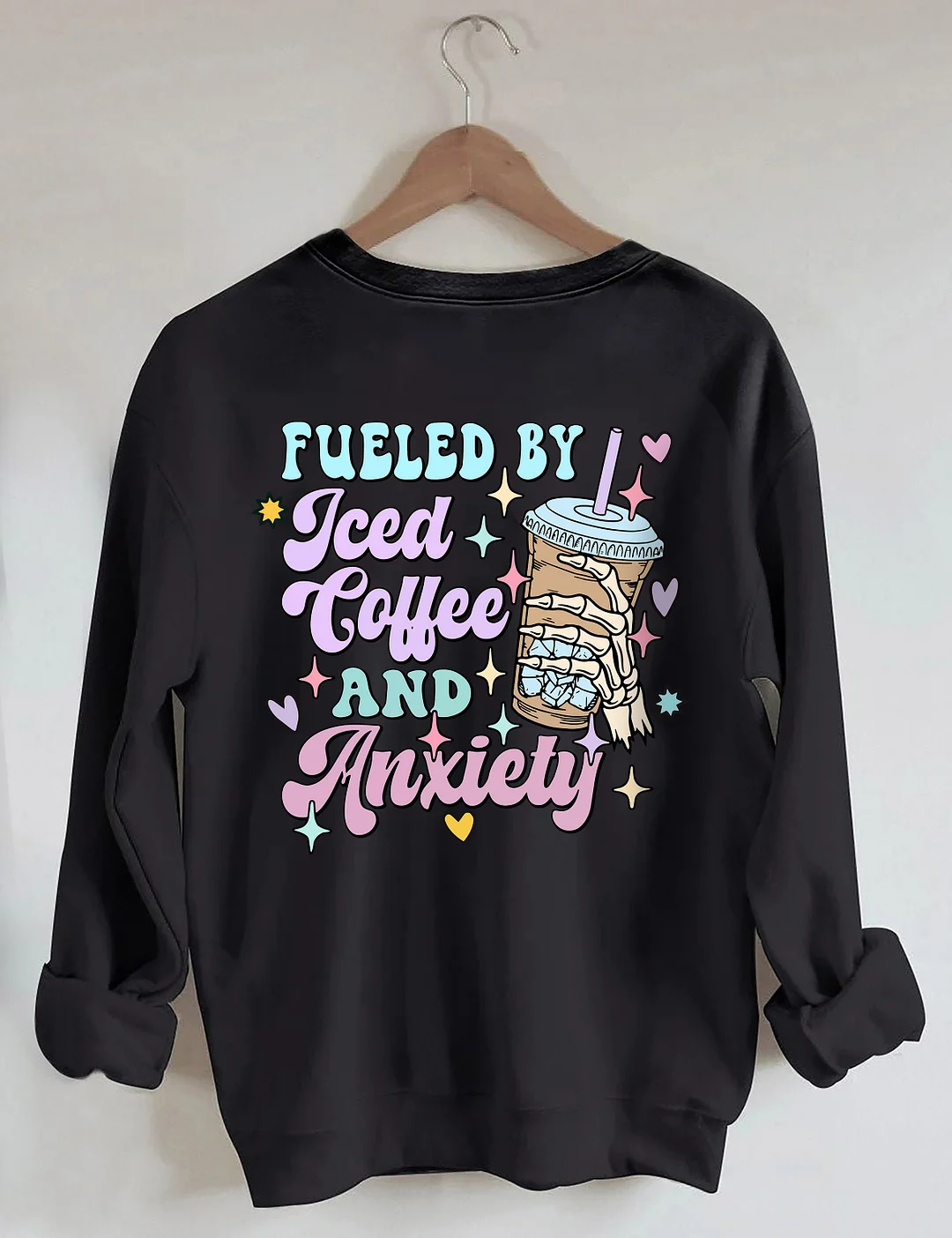 Fueled By İced Coffee And Anxiety Sweatshirt 