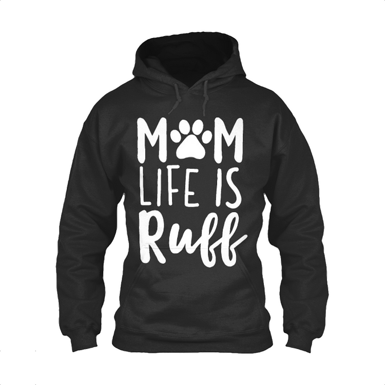 Mom Life Is Ruff, Dog Classic Hoodie