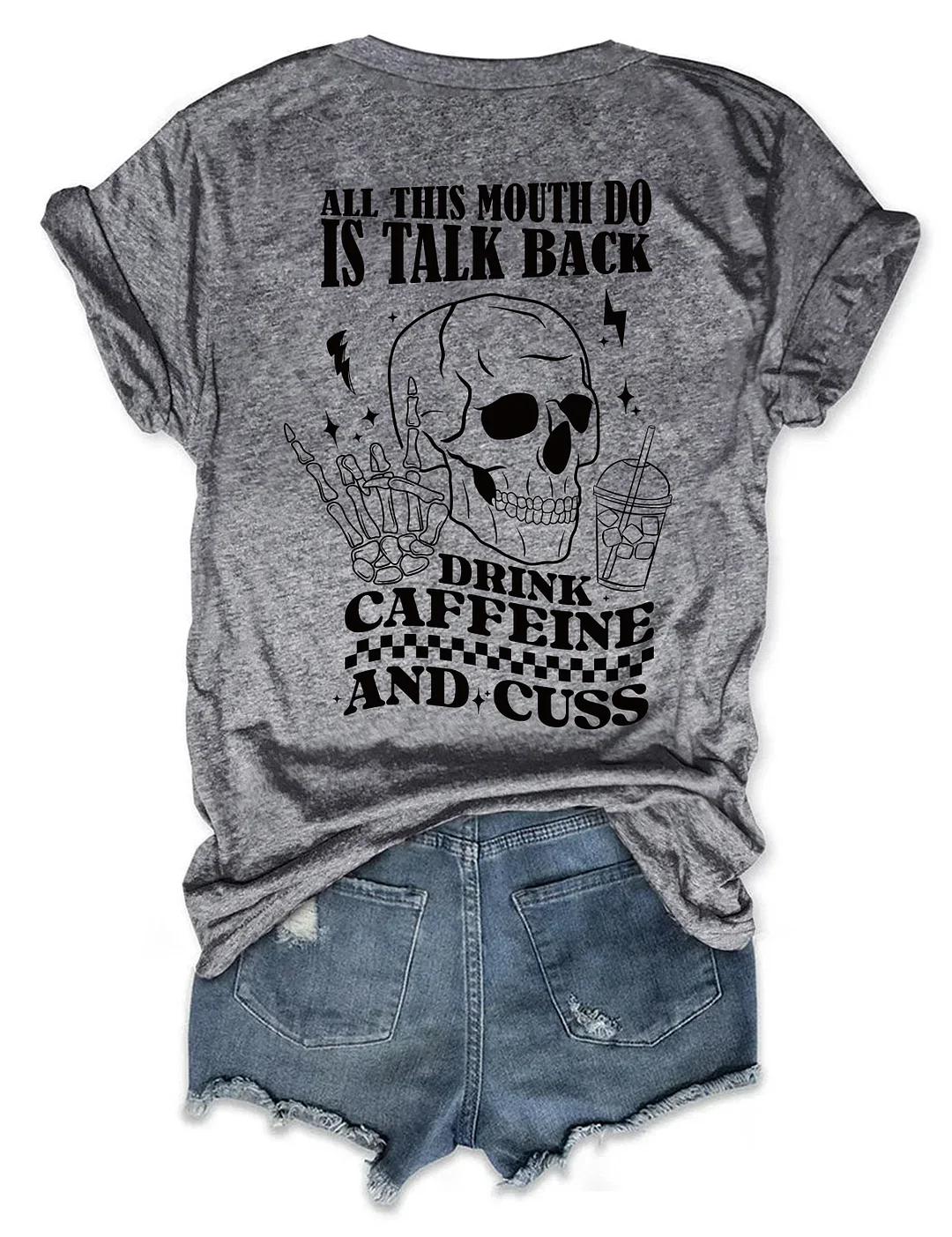 All This Mouth Do Is Talk Back Drink Caffein And Cuss T-Shirt