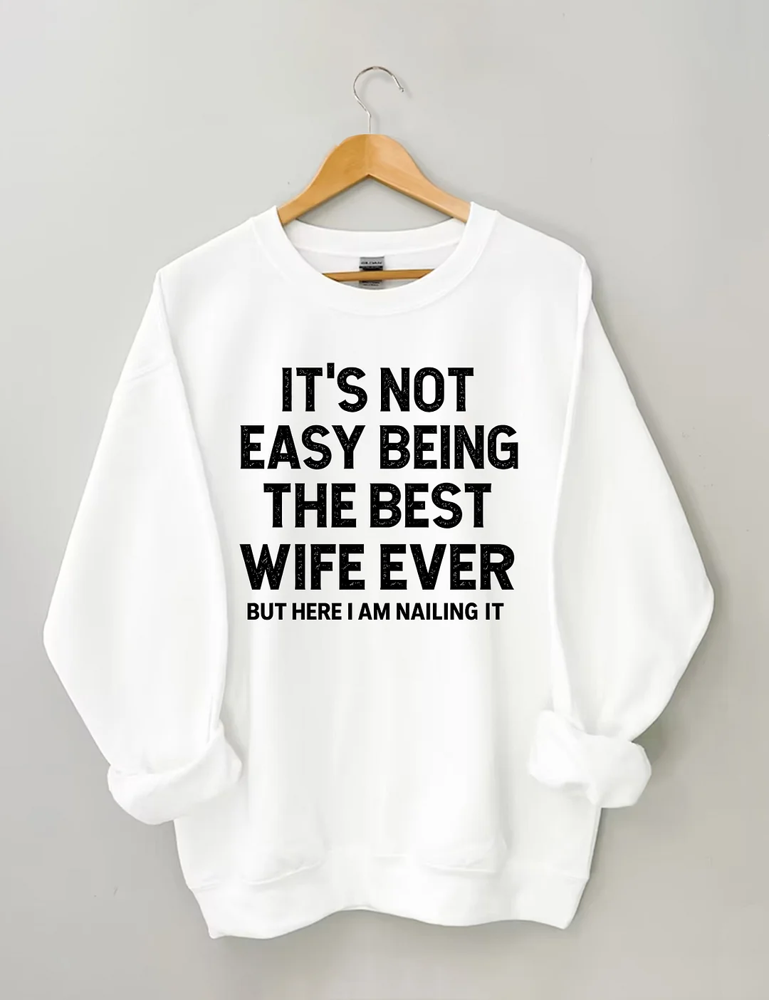 It's Not Easy Being The Best Wife Ever Sweatshirt