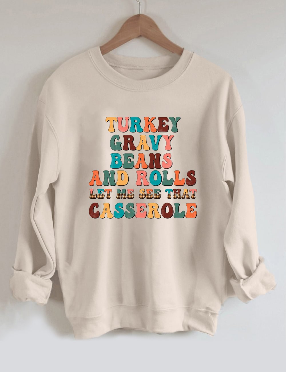 Turkey Gravy Beans Rolls Let Me See That Caserole Sweatshirt
