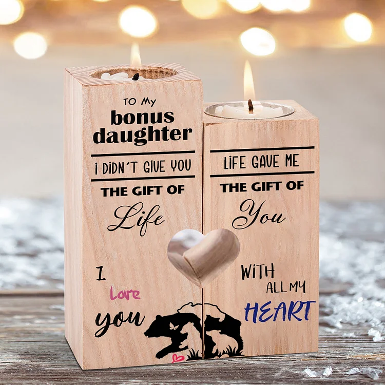 To My Bonus Daughter Wooden Candle Holder "Life Gave Me The Gift of You"