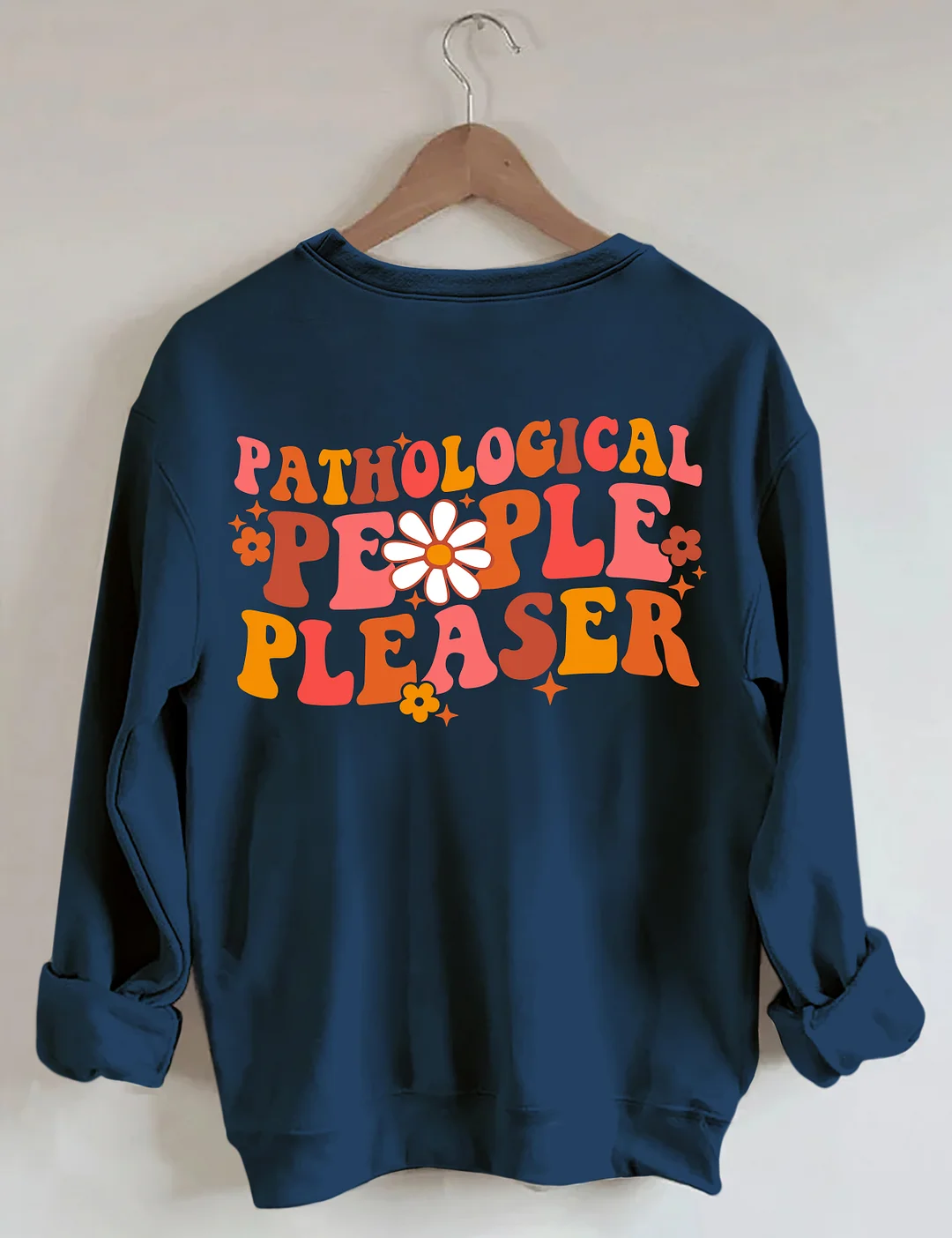 Pathological People Pleaser Sweatshirt