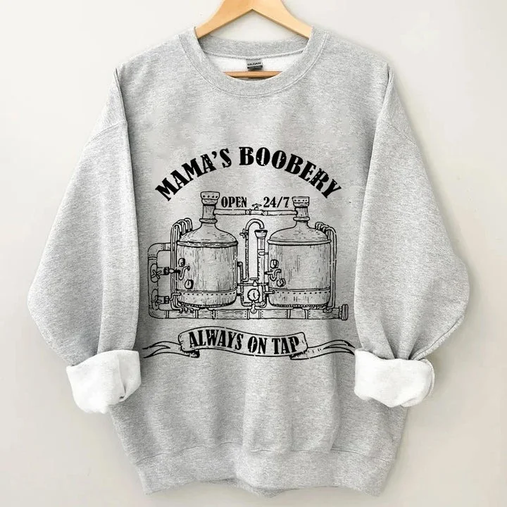 Mama's Boobery Always On Tap Casual Swestshirt