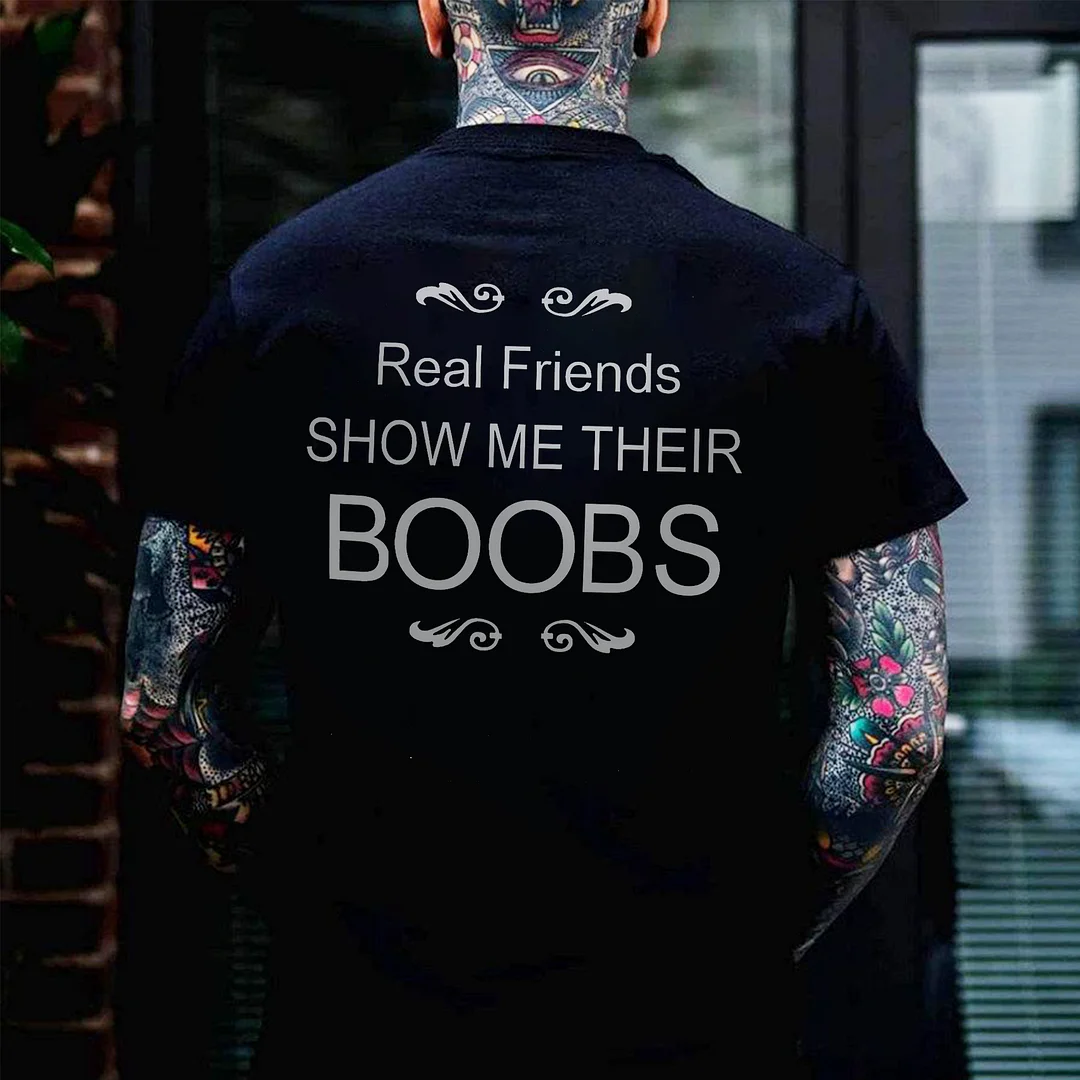 Real Friends Show Me Their Boobs Printed Men's T-shirt -  