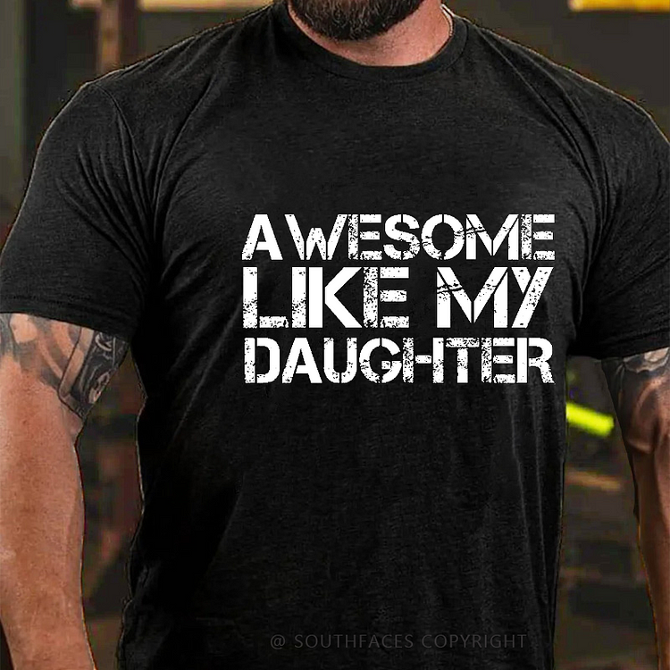 Awesome Like My Daughter Funny Dad Gift T-shirt