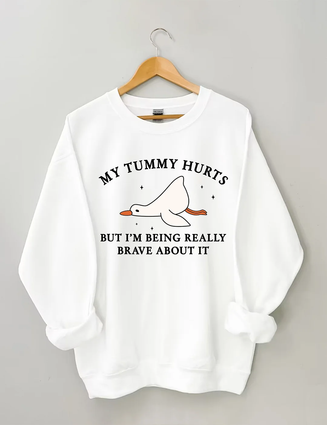 My Tummy Hurts But I'm Being Really Brave About It Sweatshirt