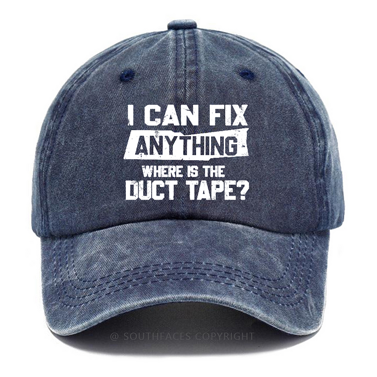 I Can Fix Anything Where Is The Duct Tape? Hat