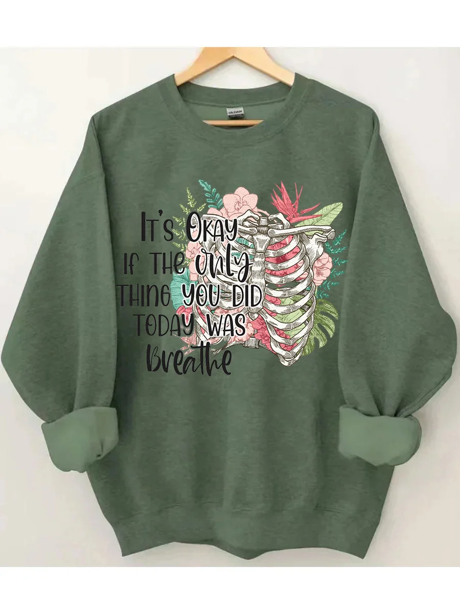 It's Okay If The Only Thing You Did Today Was Breathe Sweatshirt