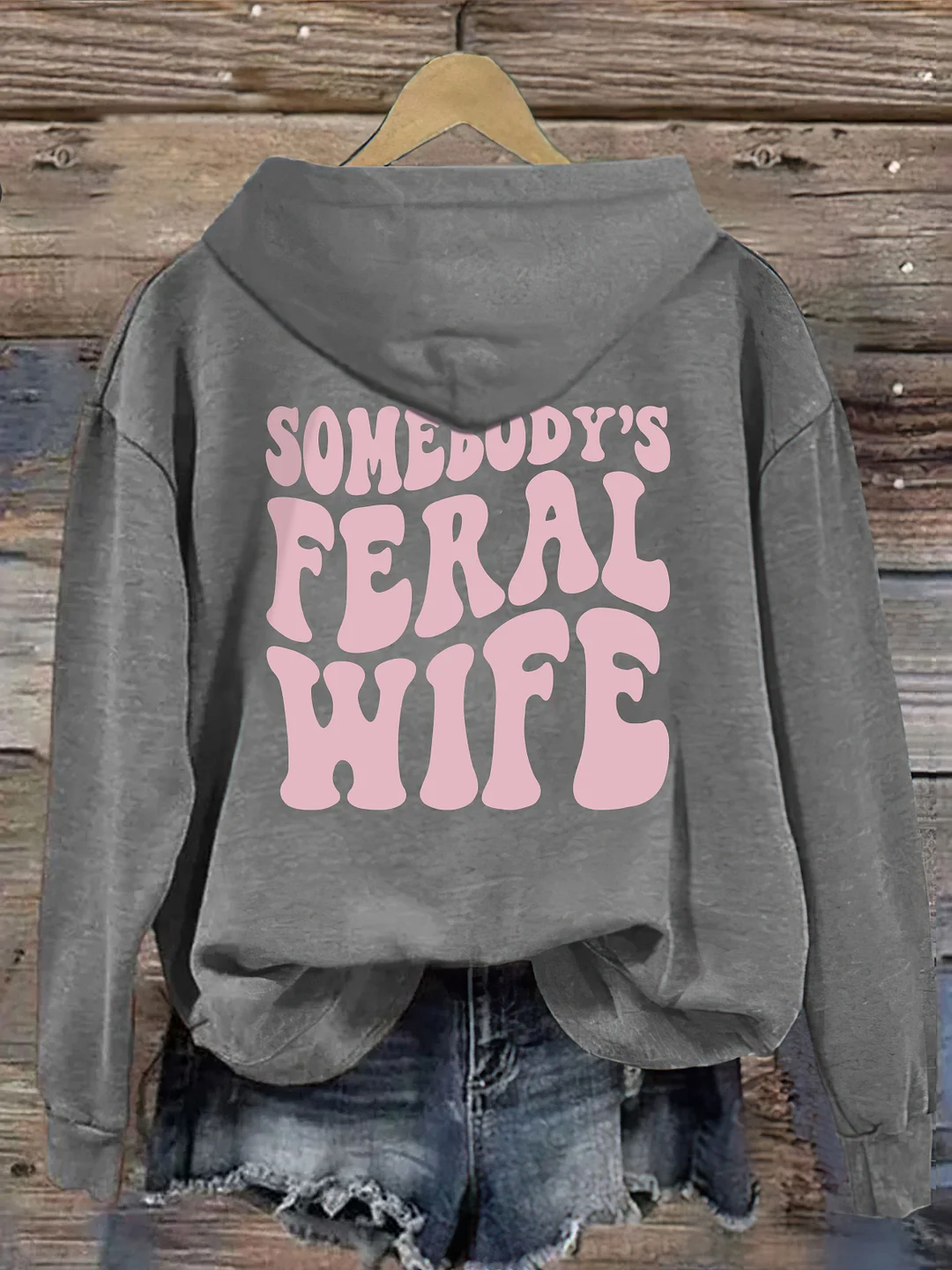 Somebody’s  Feral Wife Hoodie