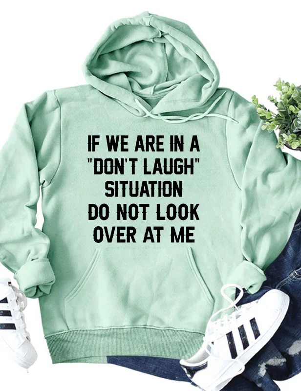 If We Are In A Don't Laugh Situation Hoodie