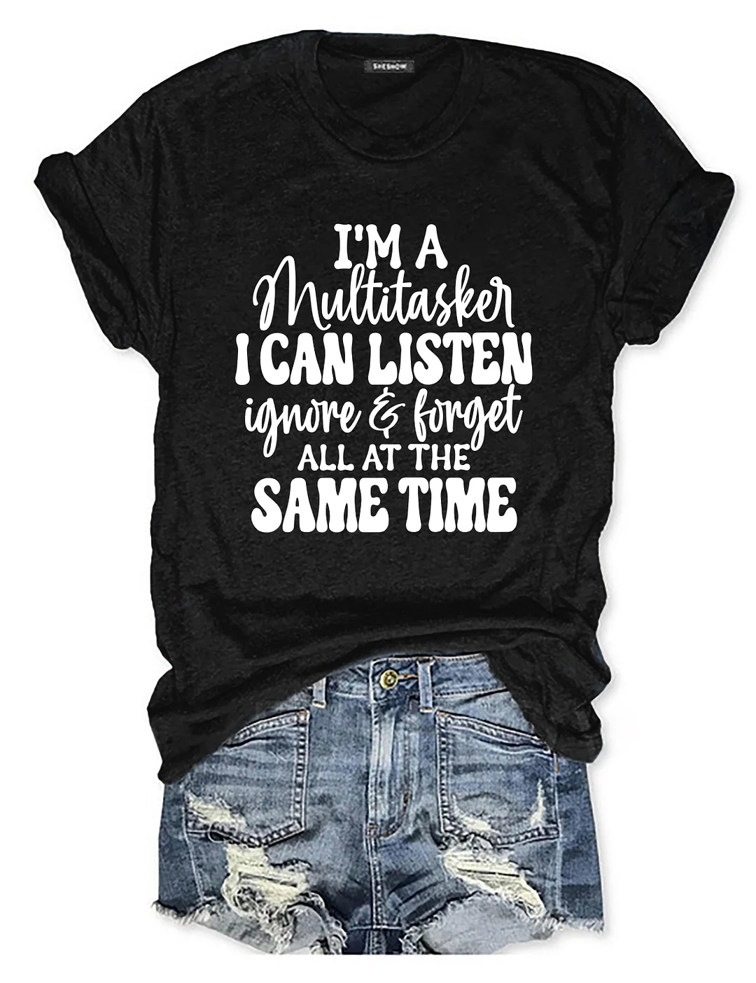 I'm A Multitasker I Can Listen Ignore And Forget T-shirt