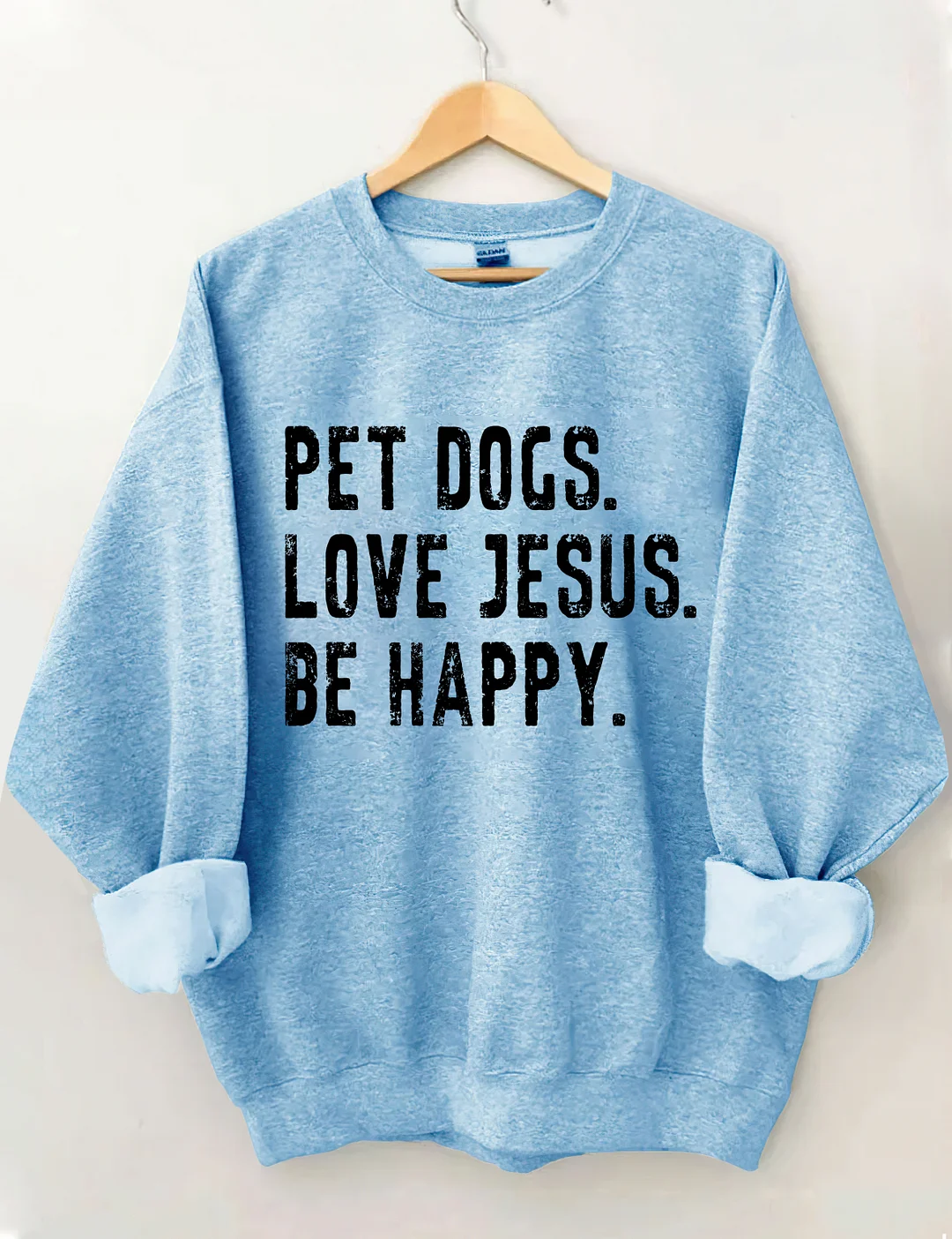 Pet Dogs Love Jesus Be Happy Sweatshirt