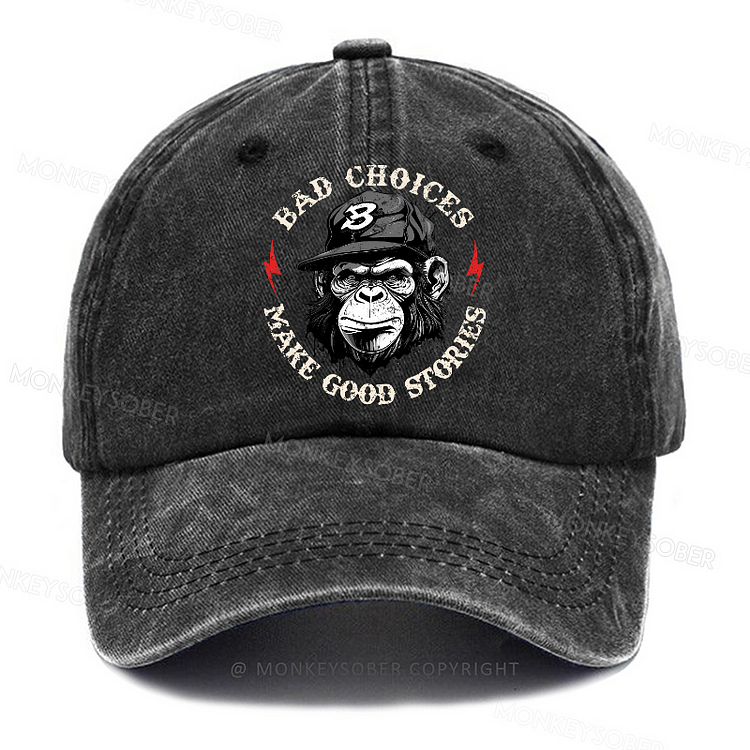 Bad Choices Make Good Stories Washed Baseball Caps