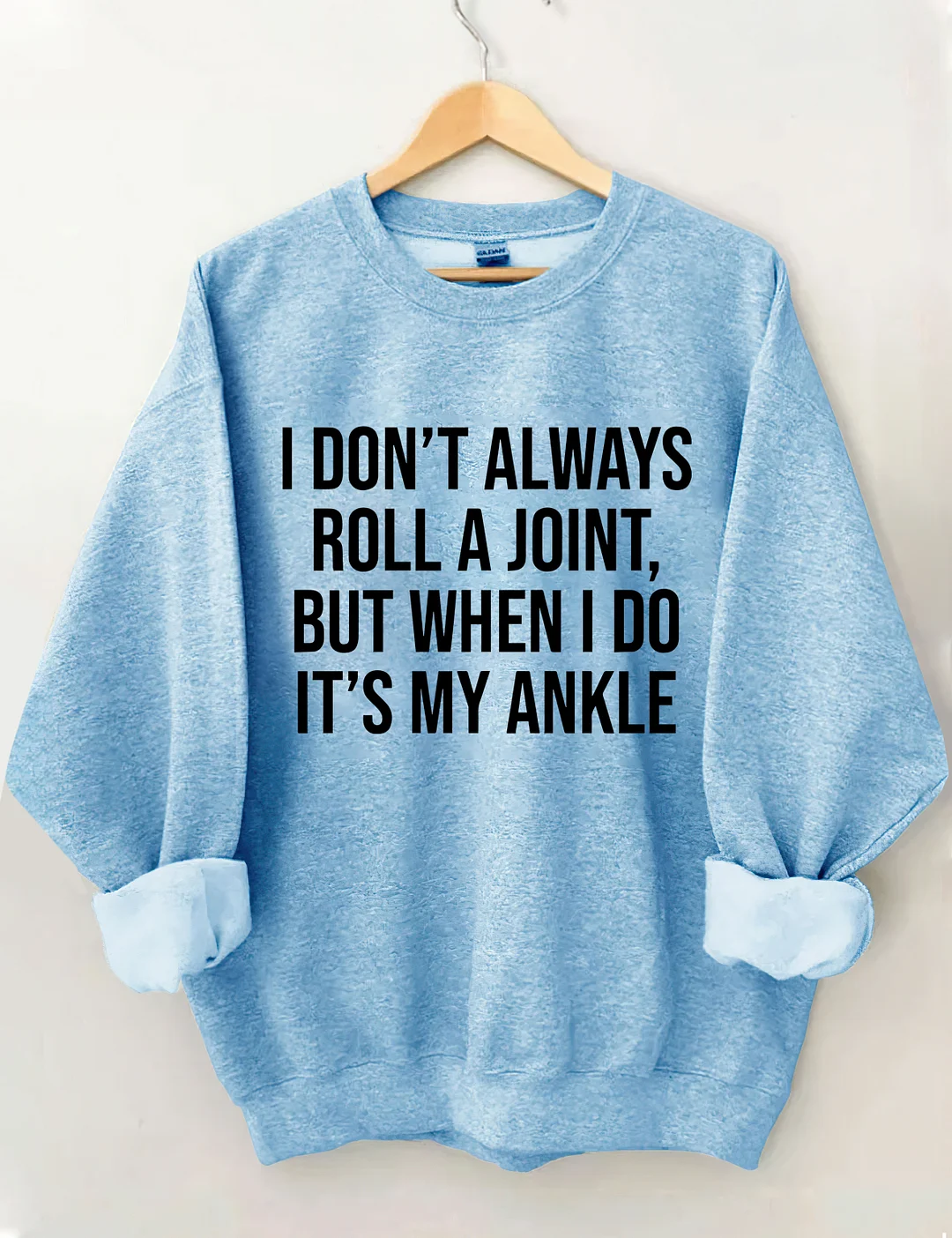 I Don't Always Roll A Joint Sweatshirt