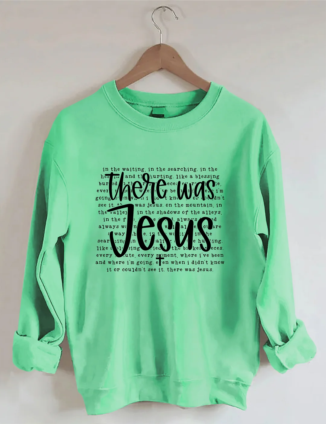 There Was Jesus Sweatshirt