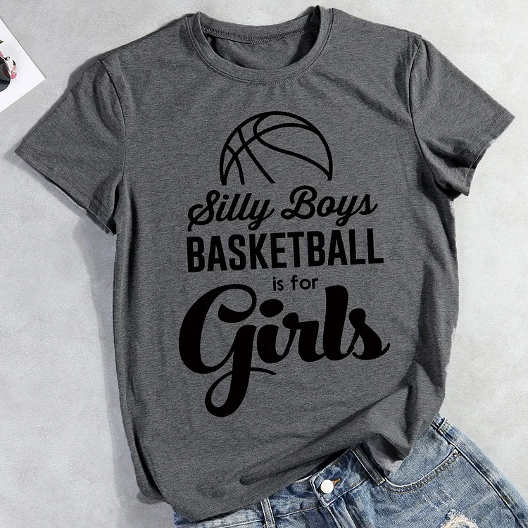 Silly boys. Boys basketball is for girls  T-Shirt Tee -010923