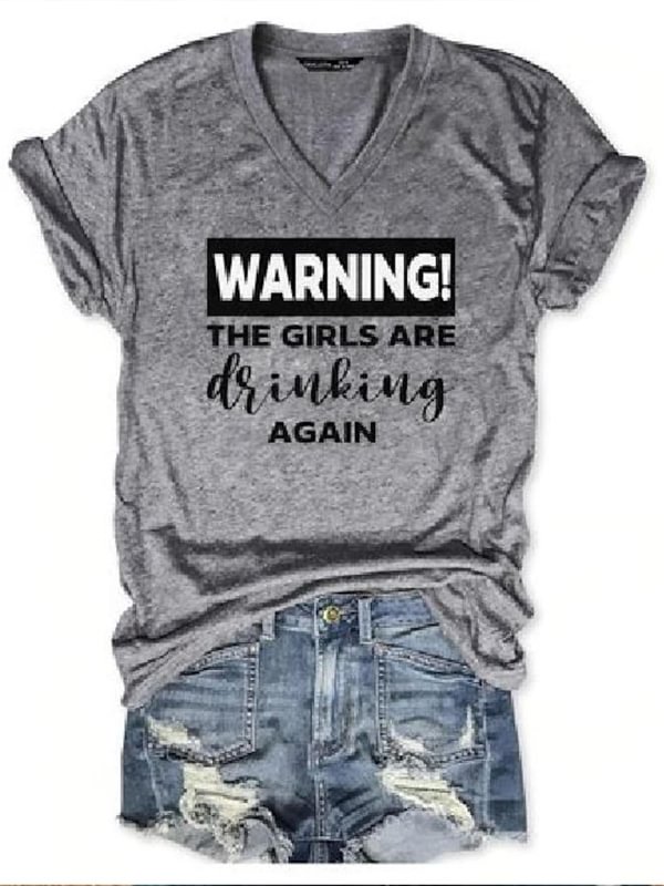 Warning! The Girls Are Drinking Again Print Weekend Daily Casual T-Shirt