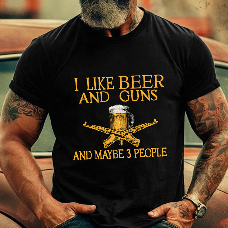 I Like Beer And Guns And Maybe 3 People Men's Fashion T-shirt