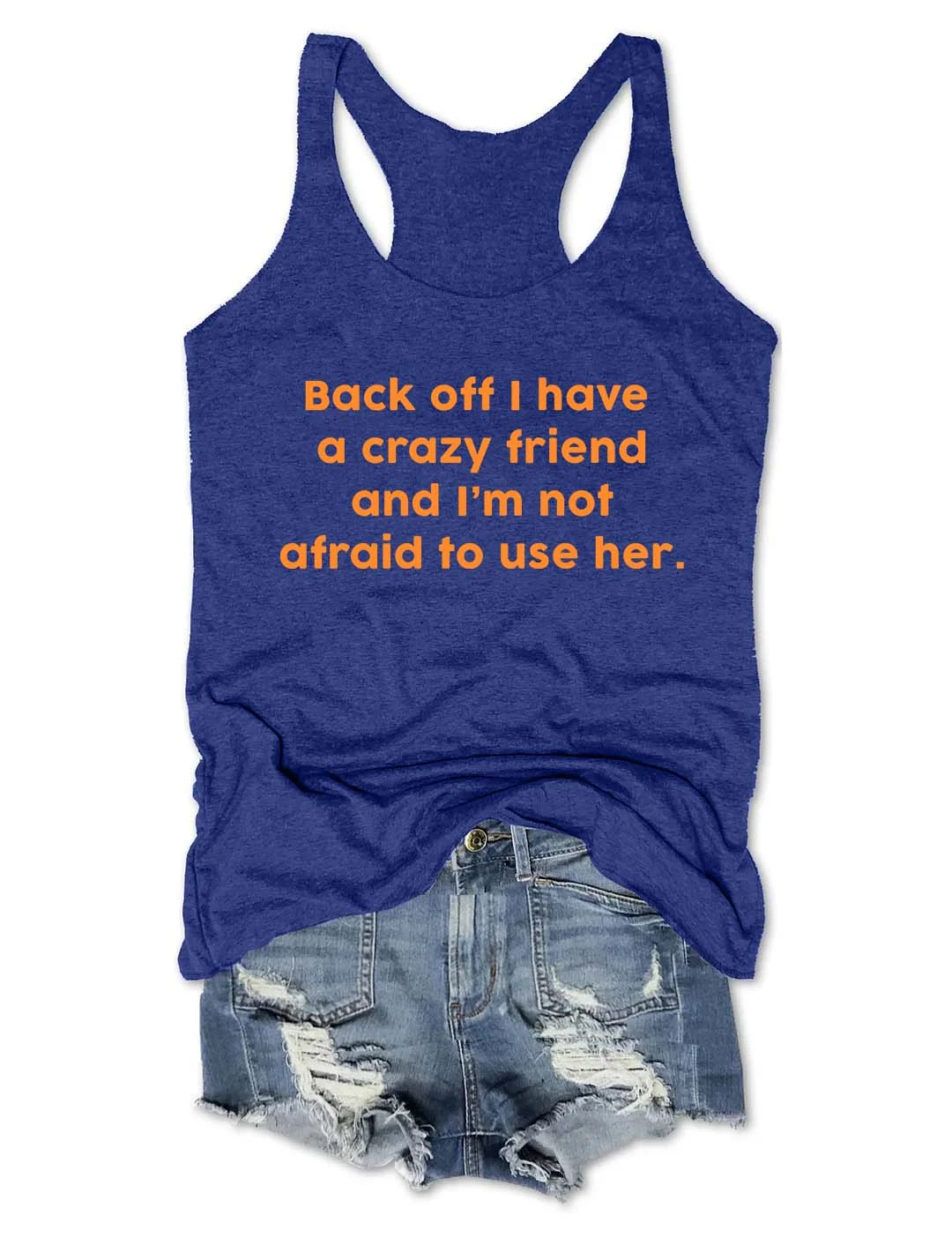 Back Off I Have a Crazy Friend Matching Tank