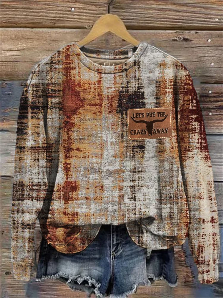 Put Crazy Away Leather Patch Vintage Rusty Distressed Cozy Sweatshirt