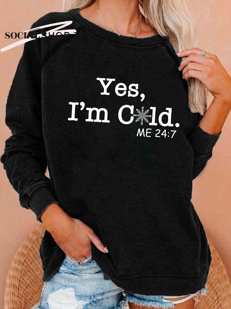 "Yes I'm Cold Me 24/7" Women's Long Sleeve Casual Round Neck Top socialshop