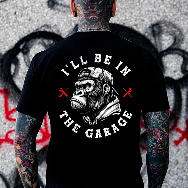 I'll Be In The Garage T-shirt