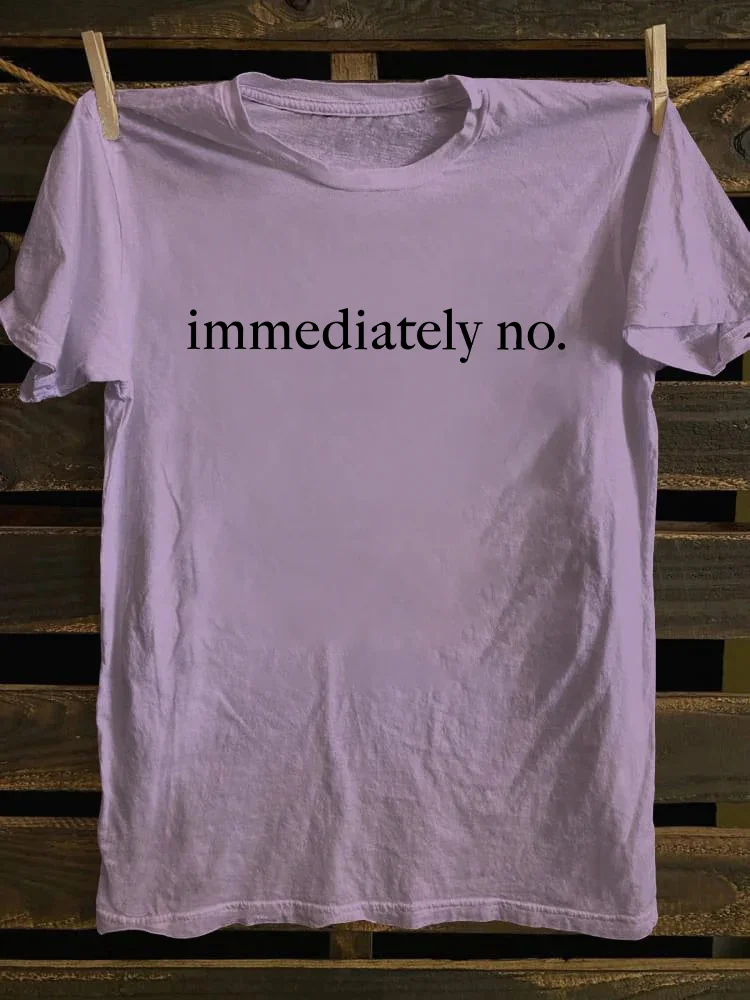 Immediately No T-shirt