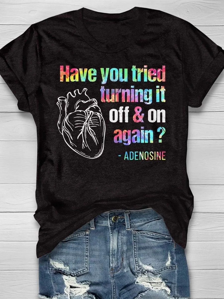 Have You Tried Turning It Off & On Again Print Short Sleeve T-shirt