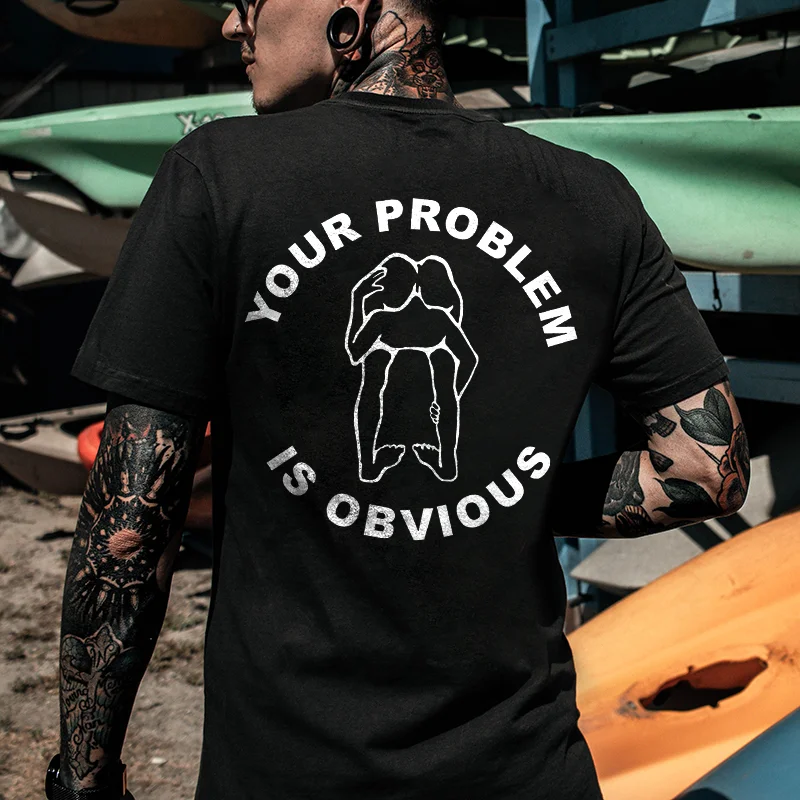 Your Problem Is Obvious Print Men's T-shirt -  