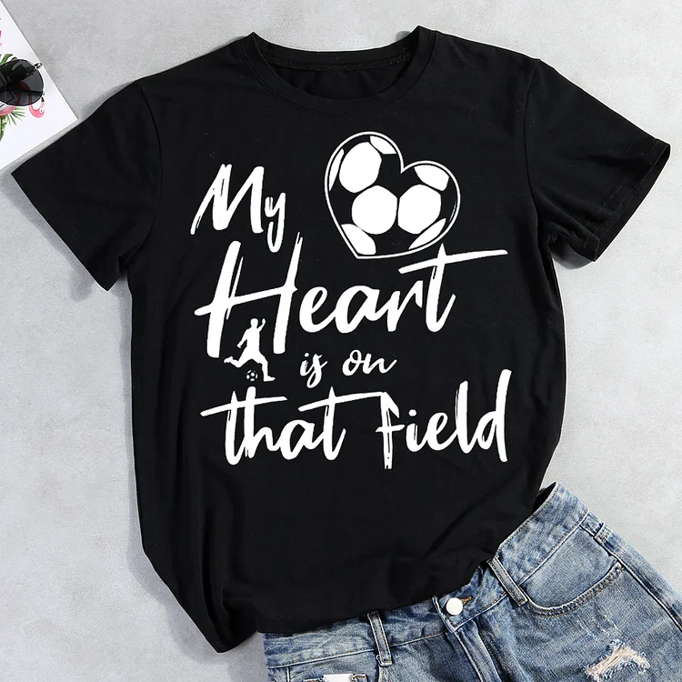 My Heart is on That Field Soccer  Round Neck T-shirt-Annaletters