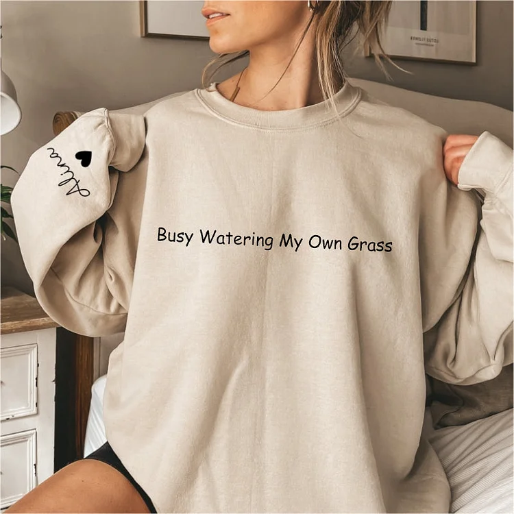 Busy Watering My Own Grass, Custom Mama Sweatshirt, Mama Tee with Names on Sleeve,Mothers Day Gift
