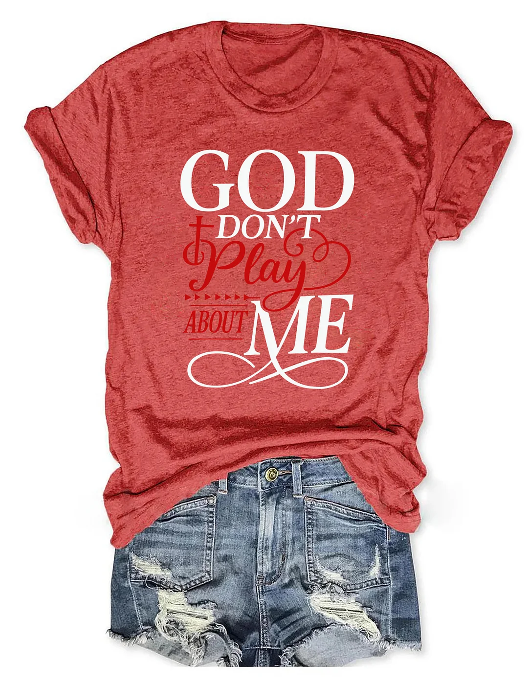God Don't Play About Me T-shirt